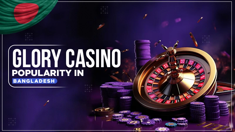 glory casino popularity in bangladesh