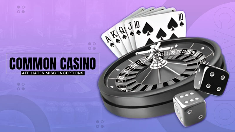 common casino affiliates misconceptions