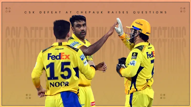 csk defeat at chepauk raises questions