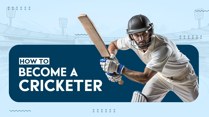 how to become a cricketer