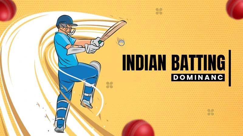 indian batting dominanc