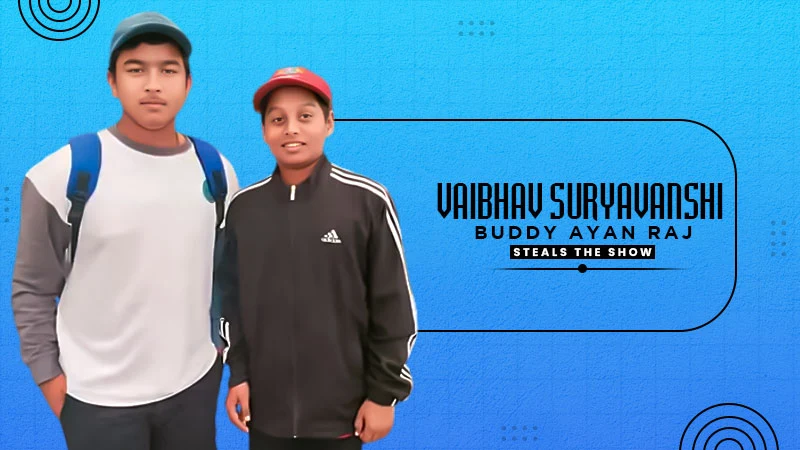 vaibhav suryavanshi buddy ayan raj