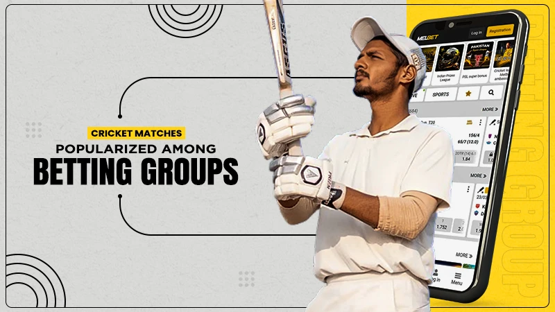 cricket matches popularized among betting groups