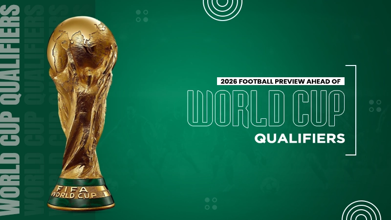 football preview ahead of world cup qualifiers