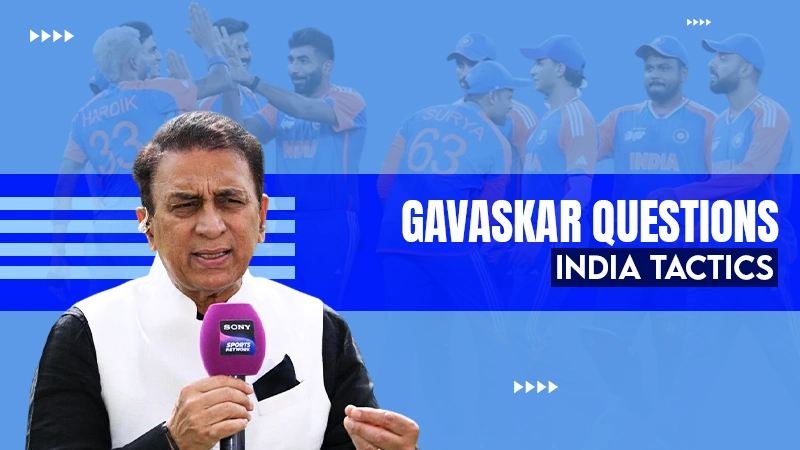 Gavaskar Quetions India Tactics