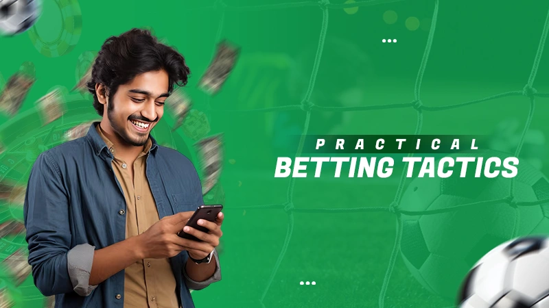 Practical Betting Tactics