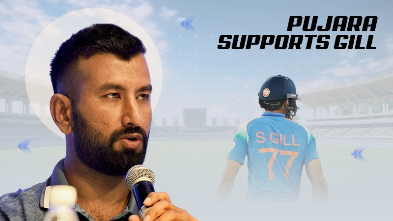 pujara supports gill